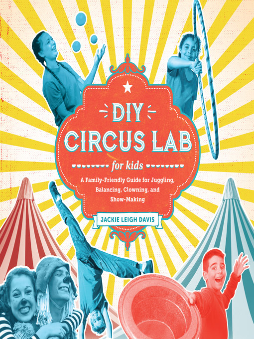 Title details for DIY Circus Lab for Kids by Jackie Leigh Davis - Available